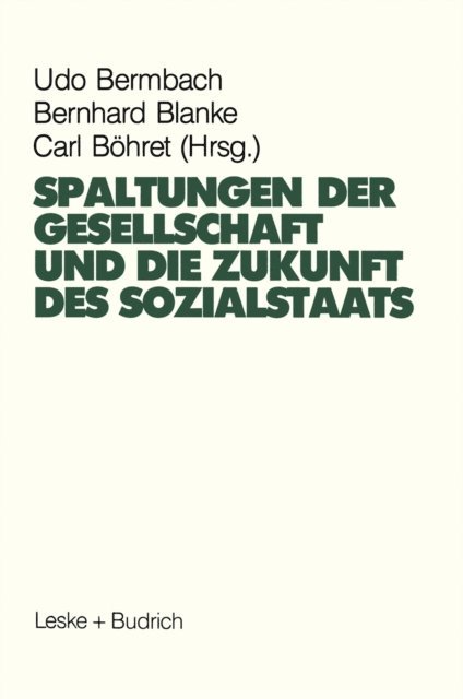Carl Bohret, Bernhard Blanke, Udo Bermbach - Spaltungen der Gesellschaft und die Zukunft des Sozialstaates, E-bok