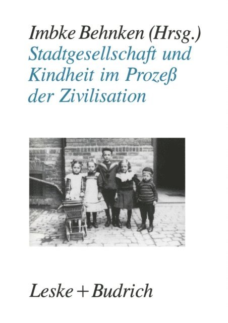 Imbke Behnken - Stadtgesellschaft und Kindheit im Prozeß der Zivilisation, E-bok