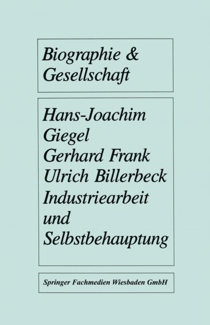 Ulrich Billerbeck, Gerhard Frank, Hans-Joachim Giegel - Industriearbeit und Selbstbehauptung, E-bok