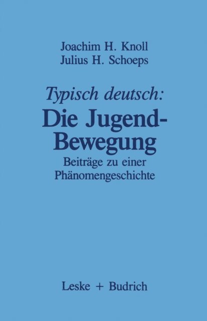 Joachim H. Knoll - Typisch deutsch: Die Jugendbewegung, E-bok