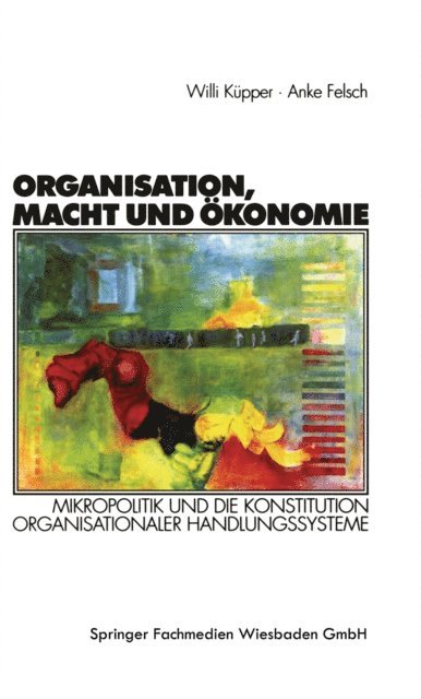 Anke Felsch, Willi Kupper - Organisation, Macht und Ökonomie, E-bok