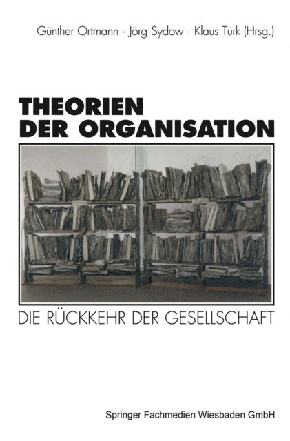 Klaus Turk, Jorg Sydow, Gunther Ortmann - Theorien der Organisation, E-bok