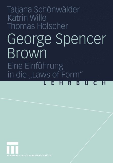 Thomas Holscher, Katrin Wille, Tatjana Schonwalder - George Spencer Brown, E-bok