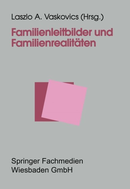 Laszlo Vaskovics - Familienleitbilder und Familienrealitäten, E-bok