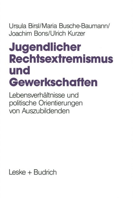 Ulrich Kurzer, Joachim Bons, Maria Busche-Baumann, Ursula Birsl - Jugendlicher Rechtsextremismus und Gewerkschaften, E-bok