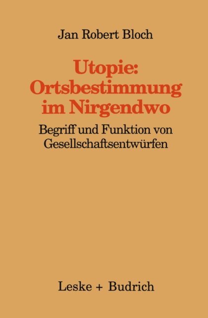 Jan Robert Bloch - Utopie: Ortsbestimmungen im Nirgendwo, E-bok
