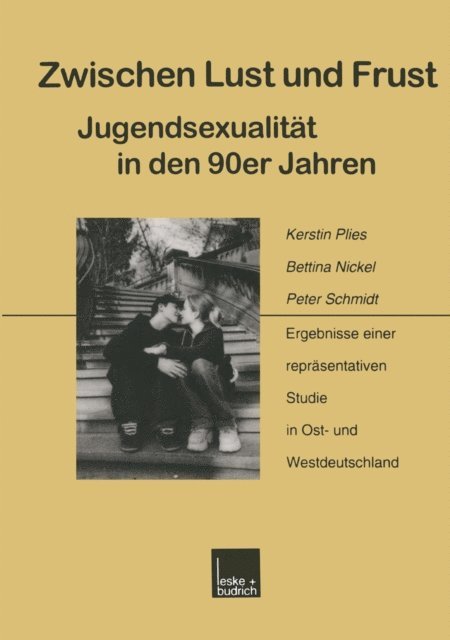 Peter Schmidt, Bettina Nickel, Kerstin Plies - Zwischen Lust und Frust — Jugendsexualität in den 90er Jahren, E-bok