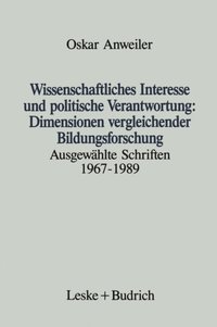 Wissenschaftliches Interesse und politische Verantwortung: Dimensionen vergleichender Bildungsforschung