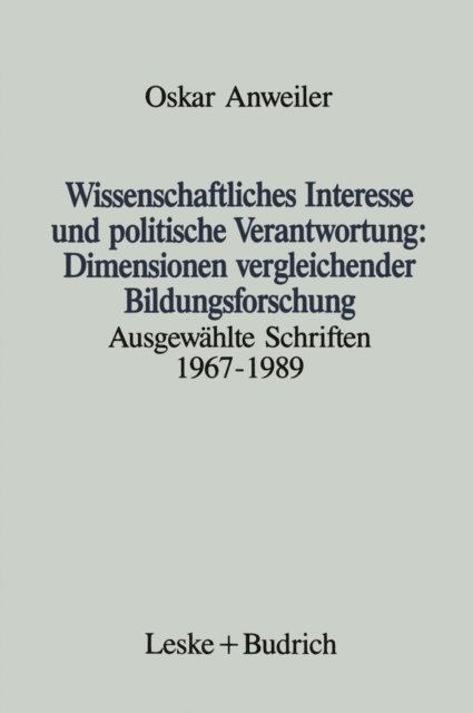 Oskar Anweiler - Wissenschaftliches Interesse und politische Verantwortung: Dimensionen vergleichender Bildungsforschung, E-bok