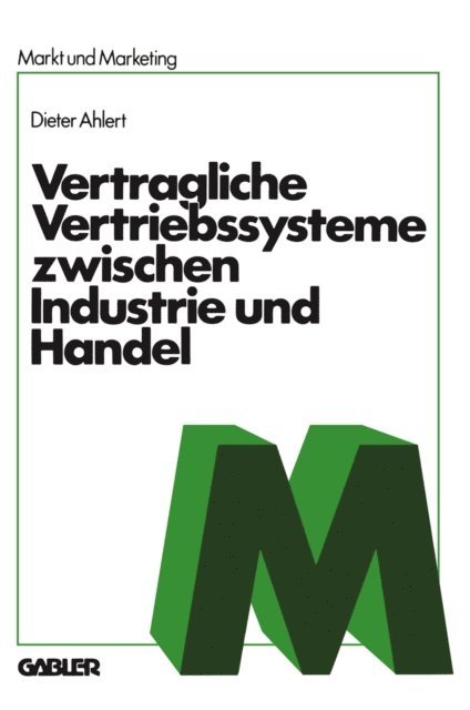 NA Ahlert, Dieter Ahlert - Vertragliche Vertriebssysteme zwischen Industrie und Handel, E-bok