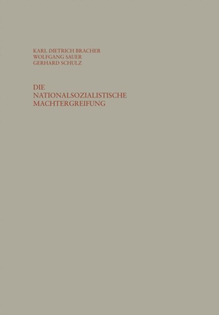 Karl Dietrich Bracher, Gerhard Schulz, Wolfgang Sauer, Karl Dietrich Bracher - Die nationalsozialistische Machtergreifung, E-bok