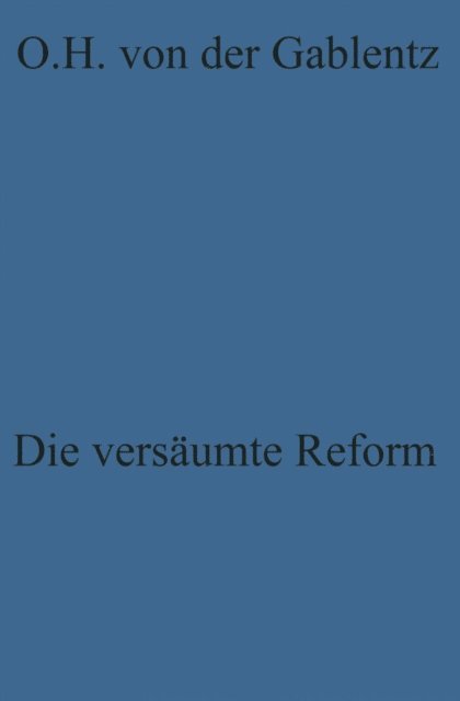 Otto Heinrich ?von der? Gablentz, Otto Heinrich von der Gablentz - Die versäumte Reform, E-bok