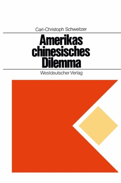 Carl-Christoph Schweitzer, Carl-Christoph Schweitzer - Amerikas chinesisches Dilemma, E-bok