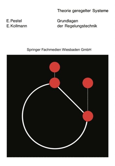 Eduard Pestel, E. Kollmann, E. Pestel - Grundlagen der Regelungstechnik, E-bok