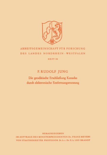 Friedrich Rudolf Jung, F. Rudolf Jung - Die geodätische Erschließung Kanadas durch elektronische Entfernungsmessung, E-bok