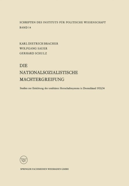 Karl Dietrich Bracher, Gerhard Schulz, Wolfgang Sauer, Karl Dietrich Bracher - Die nationalsozialistische Machtergreifung, E-bok