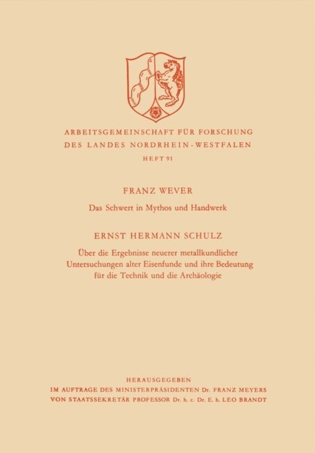 Franz Wever - Das Schwert in Mythos und Handwerk / Über die Ergebnisse neuerer metallkundlicher Untersuchungen alter Eisenfunde und ihre Bedeutung für die Technik und die Archäologie, E-bok