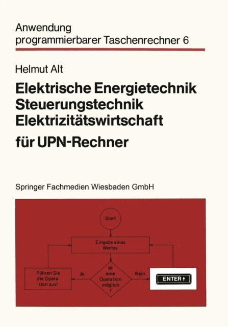 Helmut Alt - Elektrische Energietechnik, Steuerungstechnik, Elektrizitätswirtschaft für UPN-Rechner, E-bok