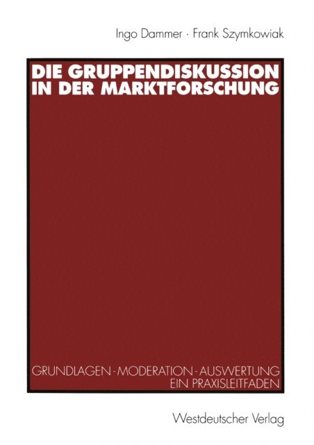 Frank Szymkowiak, Ingo Dammer - Die Gruppendiskussion in der Marktforschung, E-bok