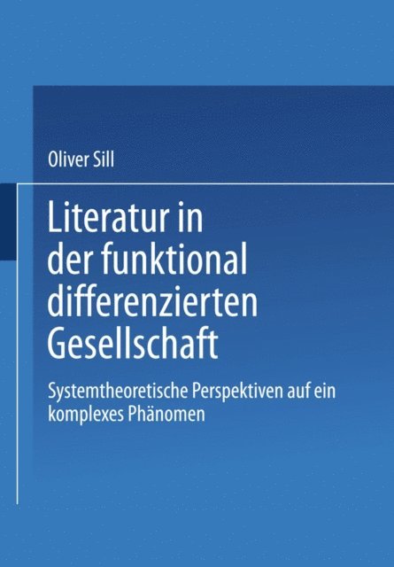 Oliver Sill - Literatur in der funktional differenzierten Gesellschaft, E-bok