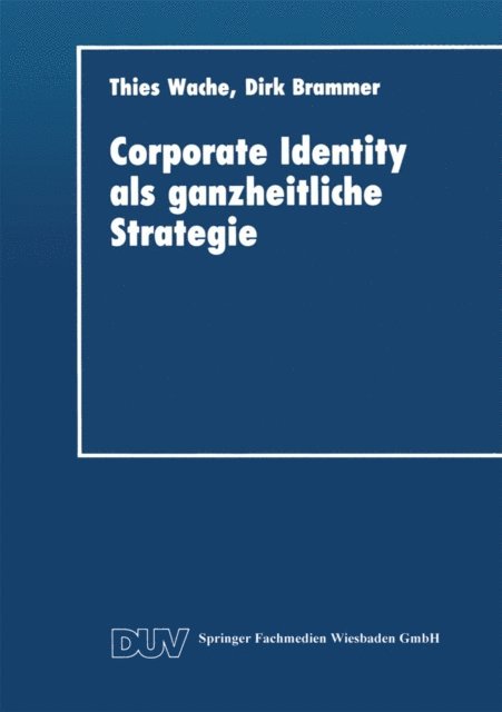 Thies Wache - Corporate Identity als ganzheitliche Strategie, E-bok
