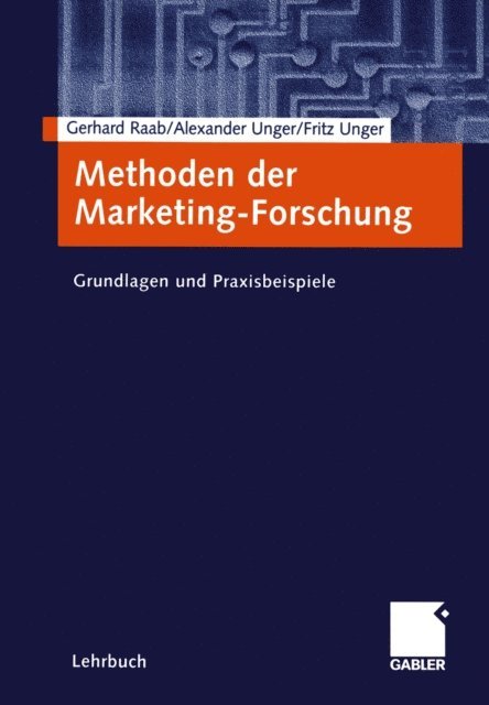 Fritz Unger, Alexander Unger, Gerhard Raab - Methoden der Marketing-Forschung, E-bok