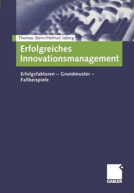Helmut Jaberg, Thomas Stern - Erfolgreiches Innovationsmanagement, E-bok