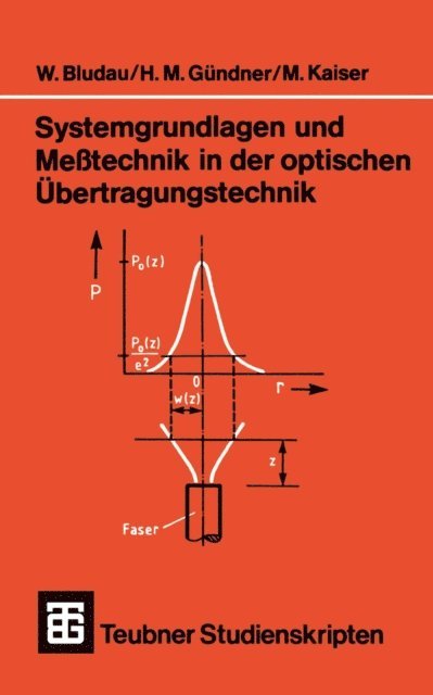Manfred Kaiser, Martin Grundner, Wolfgang Bludau - Systemgrundlagen und Meßtechnik in der optischen Übertragungstechnik, E-bok
