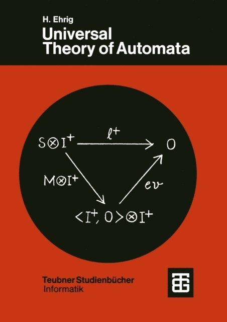 W. Kuhnel, H.-J. Kreowski, K.-D. Kiermeier, H. Ehrig - Universal Theory of Automata, E-bok
