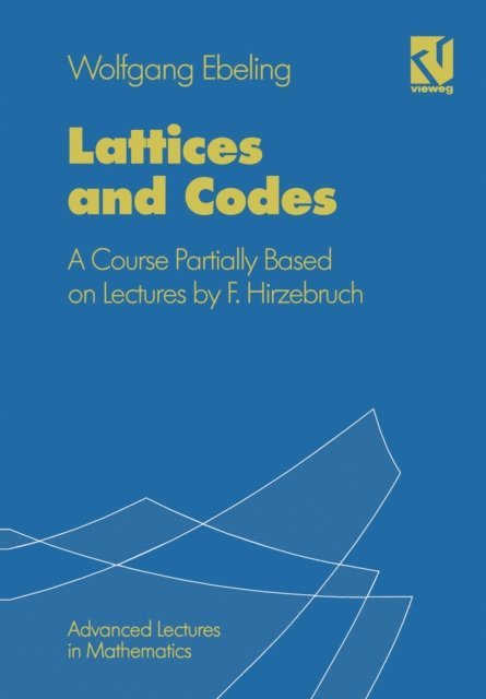 Wolfgang Ebeling - Lattices and Codes, E-bok