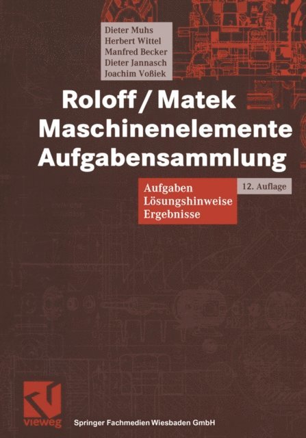 Joachim Voiek, Dieter Jannasch, Manfred Becker, Herbert Wittel, Dieter Muhs - Roloff/Matek Maschinenelemente Aufgabensammlung, E-bok