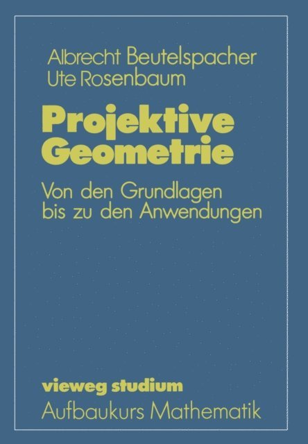 Ute Rosenbaum, Albrecht Beutelspacher - Projektive Geometrie, E-bok