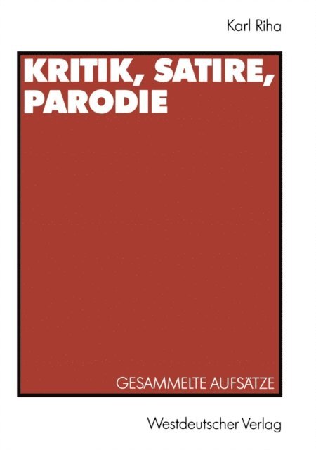 Karl Riha - Kritik, Satire, Parodie, E-bok