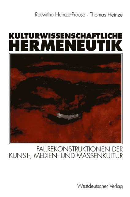 Thomas Heinze, Roswitha Heinze-Prause - Kulturwissenschaftliche Hermeneutik, E-bok