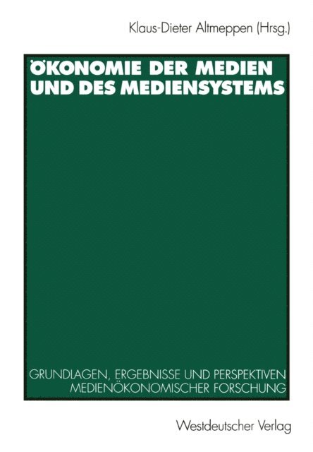 Klaus-Dieter Altmeppen - Ökonomie der Medien und des Mediensystems, E-bok