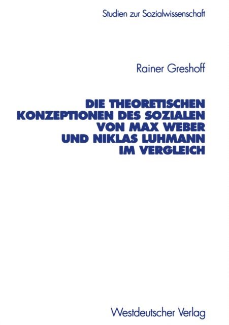 Rainer Greshoff - Die theoretischen Konzeptionen des Sozialen von Max Weber und Niklas Luhmann im Vergleich, E-bok