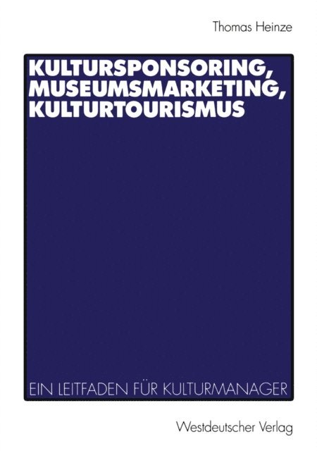 Thomas Heinze - Kultursponsoring, Museumsmarketing, Kulturtourismus, E-bok