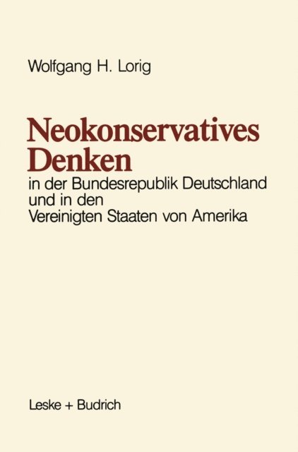Wolfgang H. Lorig - Neokonservatives Denken in der Bundesrepublik Deutschland und in den Vereinigten Staaten von Amerika, E-bok