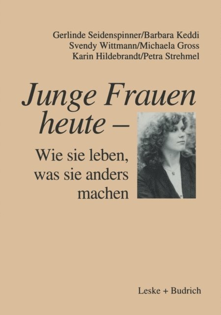 Petra Strehmel, Karin Hildebrandt, Michaela Gross, Svendy Wittmann, Barbara Keddi, Gerlinde Seidenspinner - Junge Frauen heute — Wie sie leben, was sie anders machen, E-bok