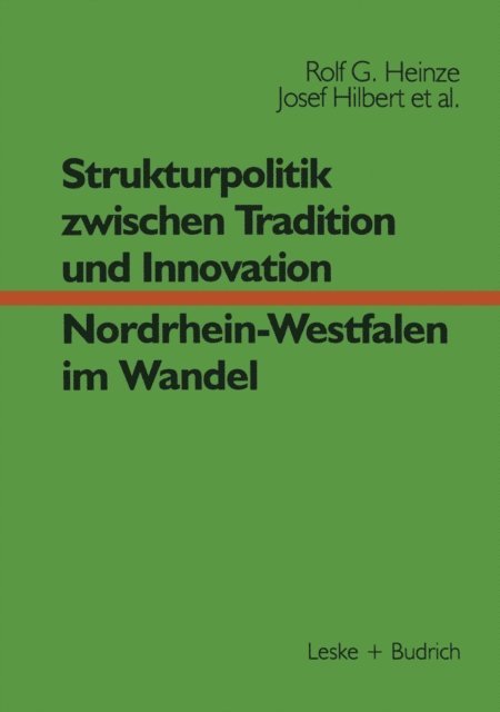 Karin Scharfenorth, Wolfgang Potratz, Nicole Nowak, Jurgen Nordhause-Janz, Josef Hilbert, Erwin Helle, Rolf G. Heinze - Strukturpolitik zwischen Tradition und Innovation — NRW im Wandel, E-bok