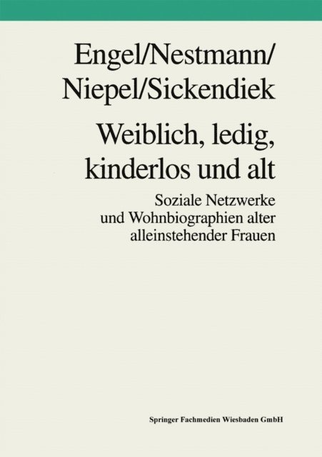Ursel Sickendiek, Gabriele Niepel, Frank Nestmann, Frank Engel - Weiblich, ledig, kinderlos und alt, E-bok