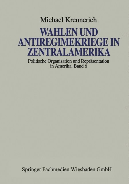 Michael Krennerich - Wahlen und Antiregimekriege in Zentralamerika, E-bok