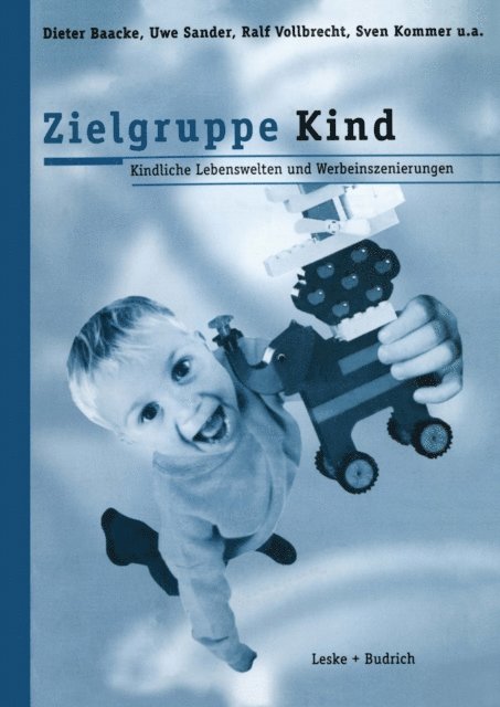 Sven Kommer, Ralf Vollbrecht, Uwe Sander, Dieter Baacke - Zielgruppe Kind: Kindliche Lebenswelt und Werbeinszenierungen, E-bok