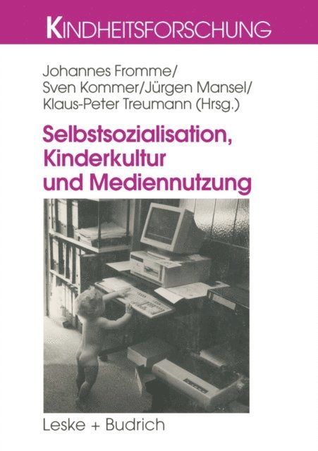 Klaus Peter Treumann, Jurgen Mansel, Sven Kommer, Johannes Fromme - Selbstsozialisation, Kinderkultur und Mediennutzung, E-bok