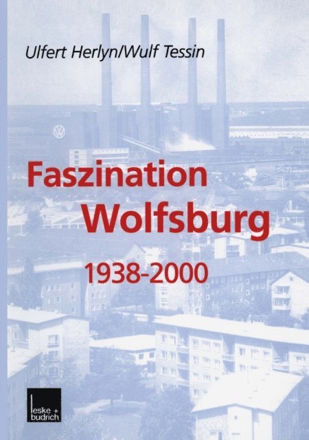 Wulf Tessin, Ulfert Herlyn - Faszination Wolfsburg 1938-2000, E-bok