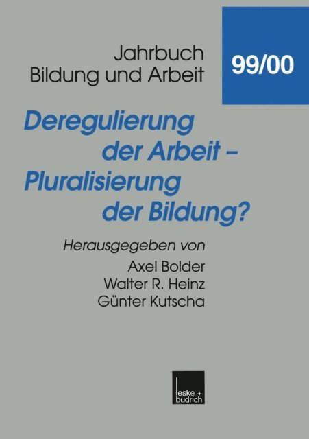Gunter Kutscha, Walter R. Heinz, Axel Bolder - Deregulierung der Arbeit — Pluralisierung der Bildung?, E-bok