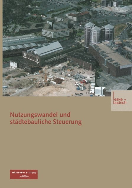 Jens Libbe, Paul von Kodolitsch, Dietrich Henckel, Heidede Becker, Robert Sander, Arno Bunzel, Wustenrot Stiftung - Nutzungswandel und städtebauliche Steuerung, E-bok