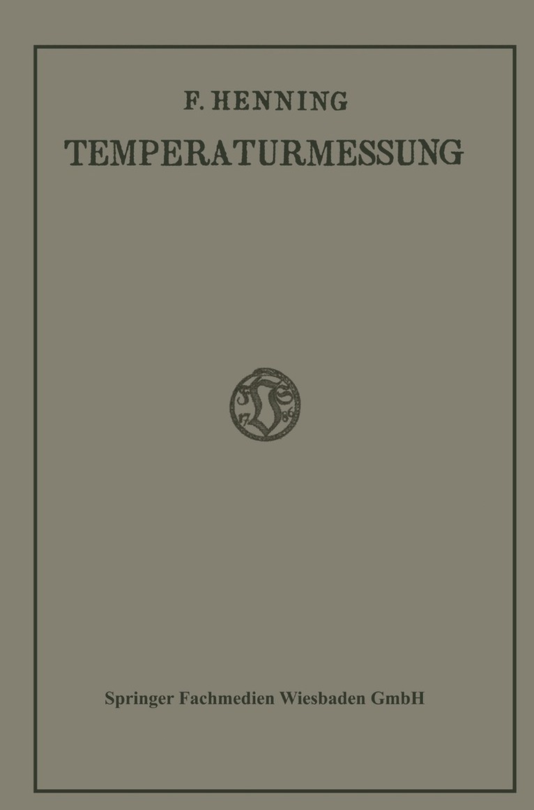 Friedrich Henning - Die Grundlagen, Methoden und Ergebnisse der Temperaturmessung, Häftad