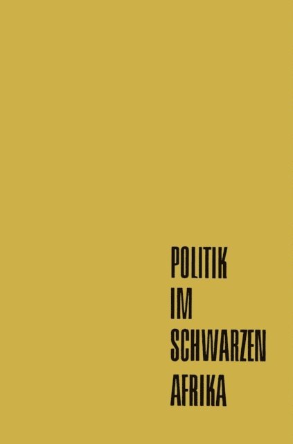 Franz Ansprenger - Politik im Schwarzen Afrika, E-bok