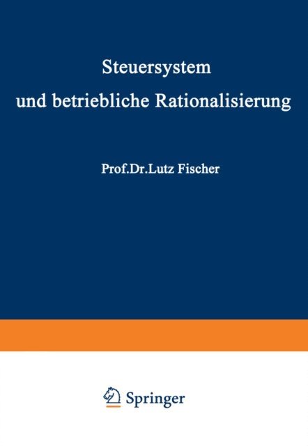 Lutz Fischer - Steuersystem und betriebliche Rationalisierung, E-bok